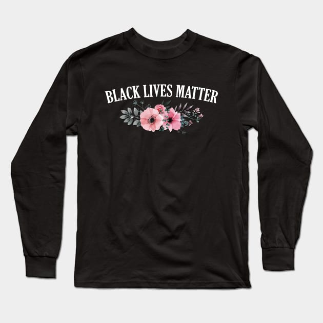 Black Lives Matter Floral Long Sleeve T-Shirt by giovanniiiii